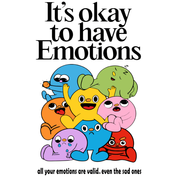 It's Ok To Have Emotions